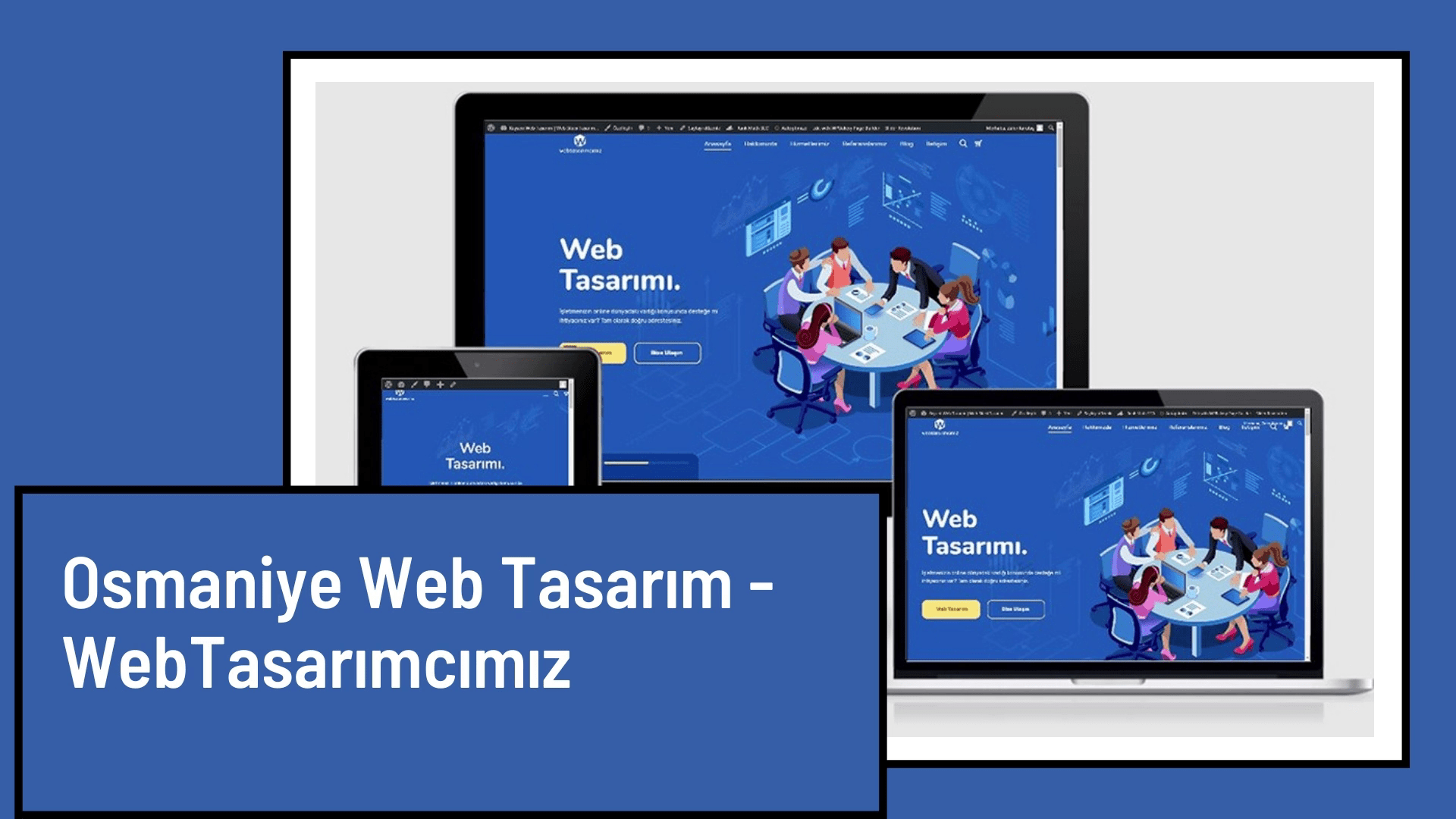 Osmaniye Web Tasarım - WebTasarımcımız